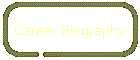 Career Biography