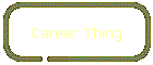 Career Thing
