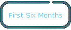 First Six Months