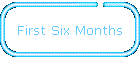 First Six Months