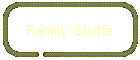 Family Stuffs